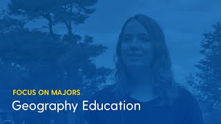 Focus on Majors: Geography Education
