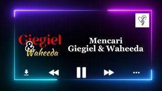 Mencari - Giegiel \u0026 Waheeda