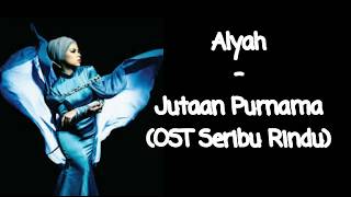 Alyah - Jutaan Purnama (OST Seribu Rindu)