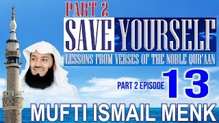 Save Yourself Part 2- Episode 13- Mufti Ismail Menk