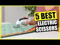 TOP 5: Best Electric Scissor 2024