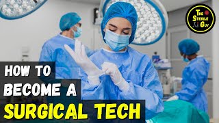 How to Become a Surgical Technician / Surgical Technologist