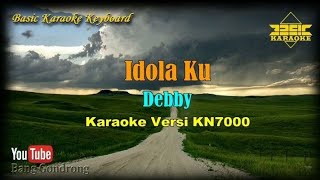 Debby - Idola Ku (Karaoke/Lyrics/No Vocal) | Version BKK_KN7000