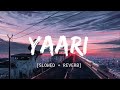 Yaari [Slowed+Reverb] - Nikk Avneet Kaur | Punjabi Lofi Songs | The Maurya Lofi_vibes||