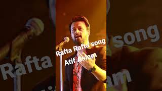 Rafta Rafta song by Atif Aslam #shortsvideo