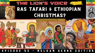 THE LION'S VOICE: EP 53 - Ras Tafari and Ethiopian Christmas? Melkam Gena Edition!