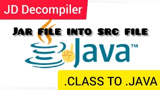 How to decompile Jar file or .class file | JD decompiler GUI