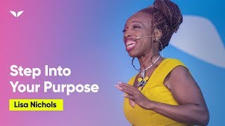 Step Into Your Life Purpose | Lisa Nichols