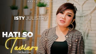 Isty Julistry - Hati So Taviaro (Official Music Video)