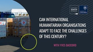 Can international humanitarian organisations adapt to face the challenges of this century?