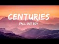 Fall Out Boy - Centuries (Lyrics) | The World Of Music