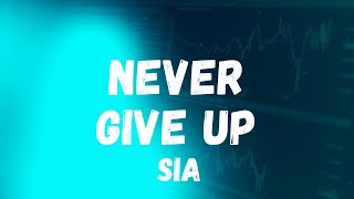 Sia | Never Give Up (Lyrics)