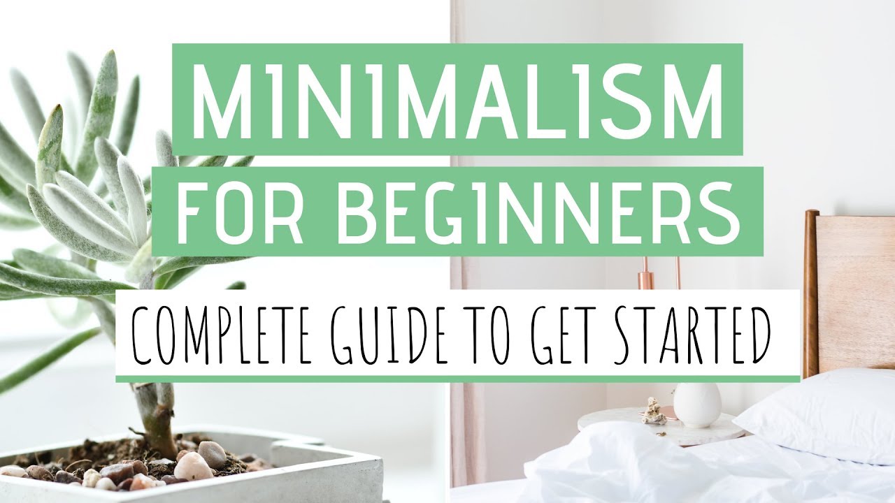 MINIMALISM FOR BEGINNERS » How To Become A Minimalist & Live Your Best ...