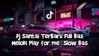 Dj Viral 🔊🎶 Santai Melodi Play For Me Slow Bas Terbaru 2022
