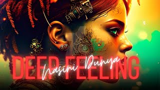 Nasini Dunya - Deep Feeling Music || 2024 Deep Feeling Remix || Emotional High Deep Remix #deep