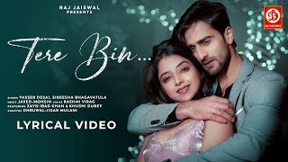 Tere Bin - Lyrical Song | Javed-Mohsin | Yasser Desai, Sireesha | Zayn Ibad Khan, Khushi Dubey