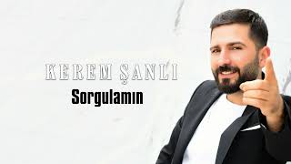 Kerem Şanlı - Sorgulamın