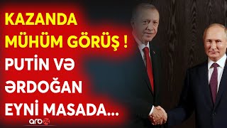 Putin və Ərdoğan Kazanda görüşəcək - Kritik görüşdə BU MÖVZULAR müzakirə ediləcək? -BİRBAŞA BAĞLANTI