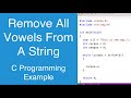 Remove All Vowels From A String | C Programming Example