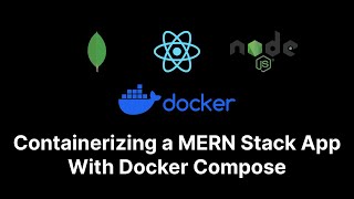 Containerizing a MERN Stack App With Docker Compose