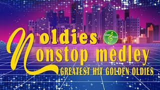 Greatest Hits Golden Oldies - Non Stop Medley Oldies Songs