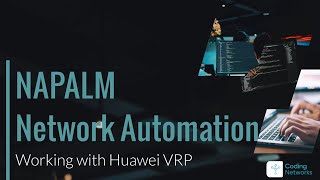 NAPALM Network Automation Python: Working with Huawei VRP