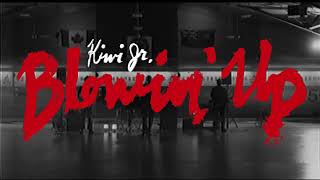 Kiwi Jr. "Blowin' Up" (Official Video)