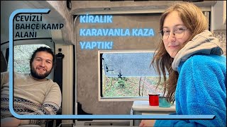 KİRALIK KARAVANLA KAZA YAPTIK! CEVİZLİ BAHÇE KAMP ALANI'NDA KIŞ KAMPI