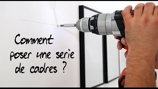 Comment poser une série de cadres ?