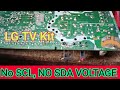 LG TV kit repair,  No light,  no picture, no scl sda voltage.