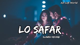 Lo Safar 💞 | Slowed And Reverb | Baaghi 2 | Hindi Lofi Song | #slowedreverb #lofi #lofisong #sad