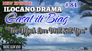 ILOCANO DRAMA | TOO MUCH LOVE WILL KILL YOU | GASAT ITI BIAG 84 | NEW EPISODE