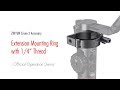 ZHIYUN Crane 2 Accessory│Extension Mounting Ring with 1/4” Thread│Official Operation Demo