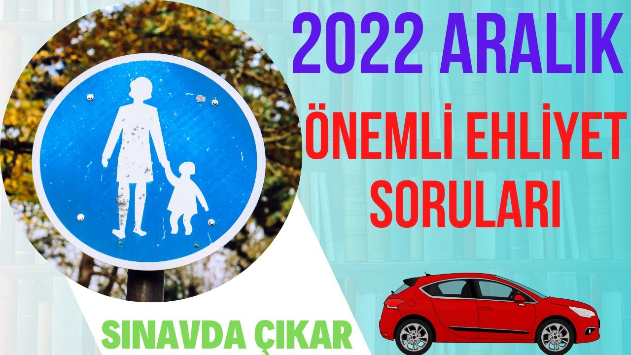 2022 ARALIK EHLİYET SORULARI / EHLİYET SINAV SORULARI 2022 / EHLİYET ...