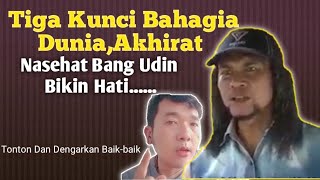 Tiga Kunci Kebahagiaan Dunia Dan Akhirat || Nasehat Bang Udin Bikin Hati...