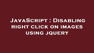JavaScript : Disabling right click on images using jquery