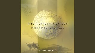 Interplanetary Garden : Music for Helio Compass 2019