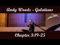 Andy Woods - Galatians 3:19-25