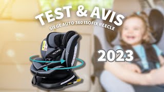 Siege auto 360 isofix REECLE - TEST \u0026 AVIS 2023