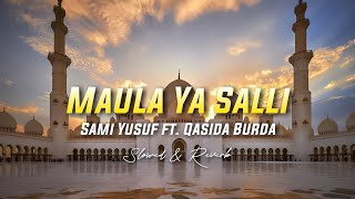 Maula Ya Salli - Sami Yusuf ft. Qasida Burda Shareef ( Slowed & Reverb)