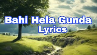 Bahi Hela Gunda||Lyrics||Odia Song||Human Sagar||O.S Lyrics