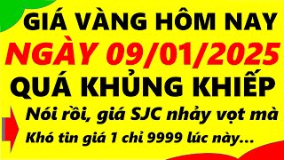 Giá vàng hôm nay ngày 09/01/2025 - giá vàng 9999, vàng sjc, vàng nhẫn 9999,...