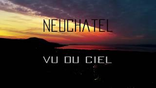 DJI Phantom 4 Pro - Neuchâtel From Above [4K/60fps]