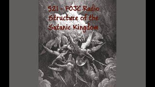 521 FOJC Radio: The Structure of the Satanic Kingdom w/David Carrico