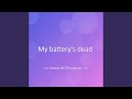 My battery’s dead