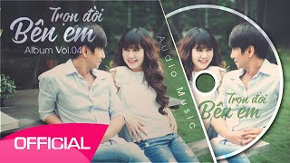 Trọn Đời Bên Em 4 | Lý Hải | Audio Official