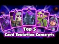 Top 5 Card Evolution Concepts | Clash Royale