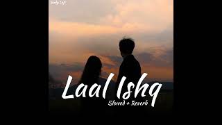 Laal Ishq [ Slowed + Reverb ] - Arijit Singh || Sndy Lofi ||