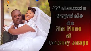 CÉRÉMONIE NUPTIALE DE YLNA PIERRE ET LORKENDY JOSEPH