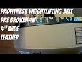 profitness weightlifting belt 4 inches wide – pre broken in genuine leather lifting belt review